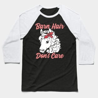 Funny Horse Lover Gift. Barn Hair Don't Care Baseball T-Shirt